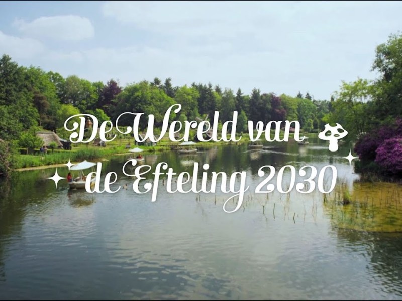 De Wereld van de Efteling&nbsp;2030